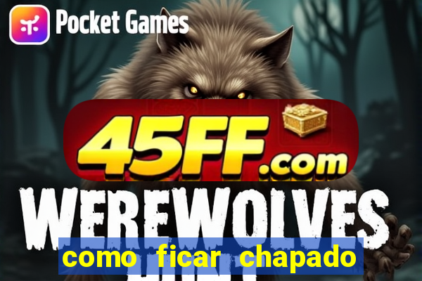 como ficar chapado em casa